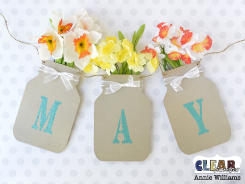 May Flowers Mason Jar Banner by Annie Williams for Clear Scraps - Main May Flowers Mason Jar Banner by Annie Williams for Clear Scraps - Main